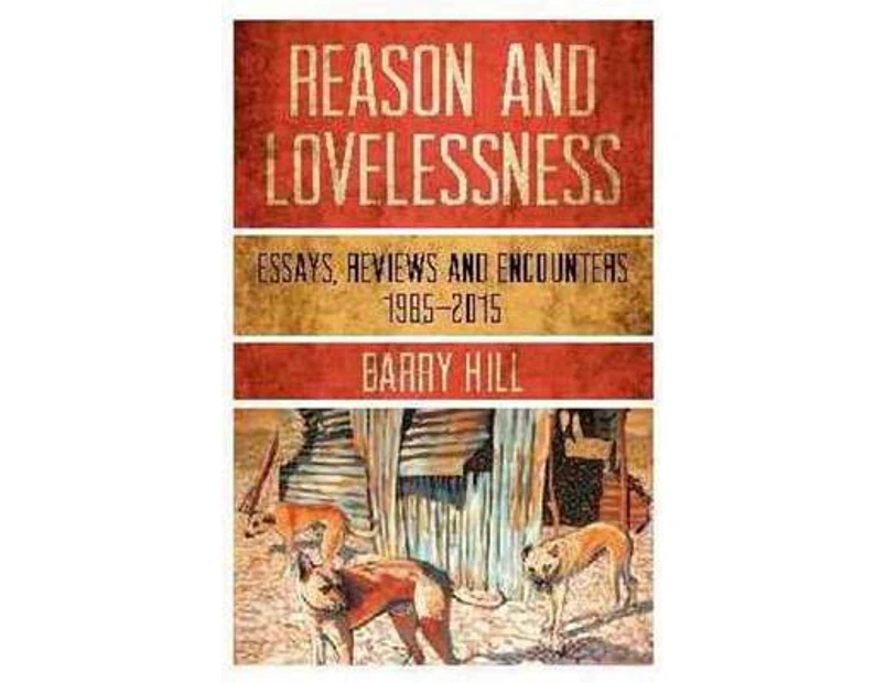 Reason  Lovelessness by Barry Hill