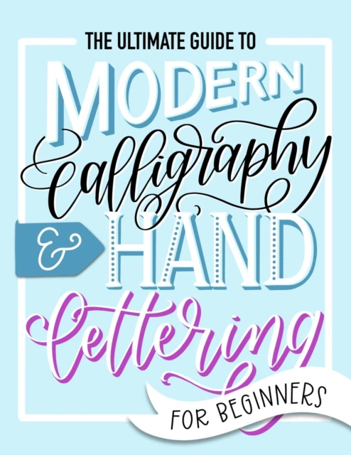 The Ultimate Guide to Modern Calligraphy  Hand Lettering for Beginners by June & Lucy