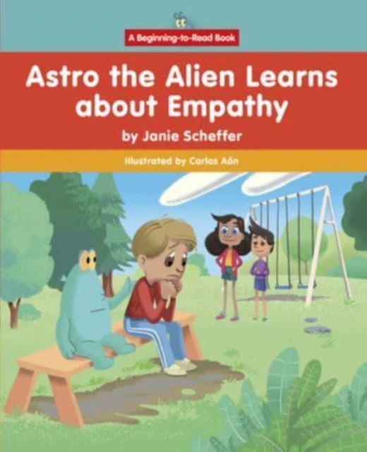 Astro the Alien Learns about Empathy by Janie Scheffer