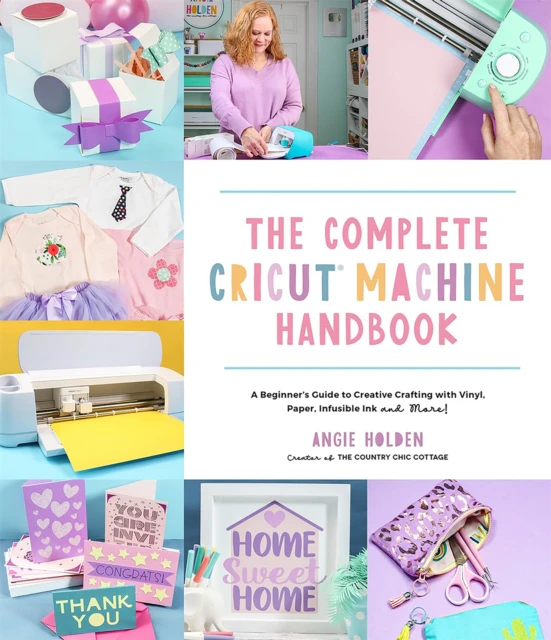 The Complete Cricut Machine Handbook by Angie Holden