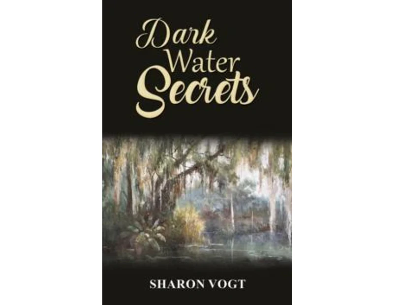 Dark Water Secrets by Sharon Vogt