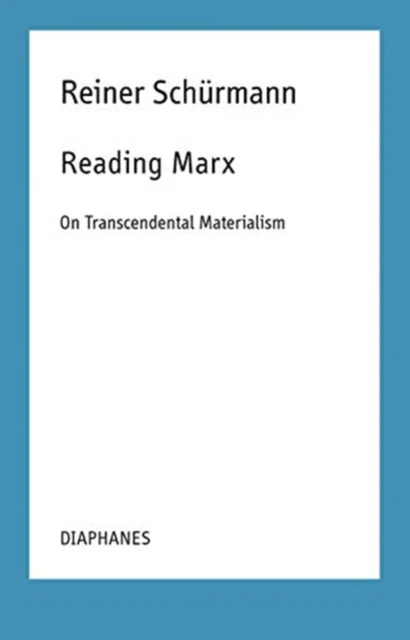 Reading Marx  On Transcendental Materialism by Nicolas Schneider