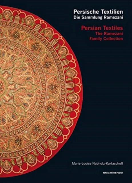 Persian Textiles. the Ramezani Family Collection 1 by MarieLouise NabholzKartaschoff