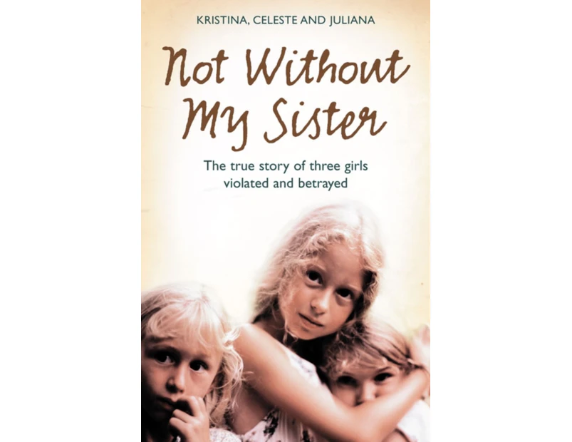 Not Without My Sister by Juliana Buhring