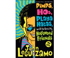 Pimps Hos Playa Hatas And All The Rest Of My Hollywood Friends by John Leguizamo