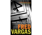 Have Mercy on Us All by Fred Vargas