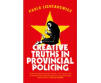 Creative Truths in Provincial Policing by Paula Lichtarowicz