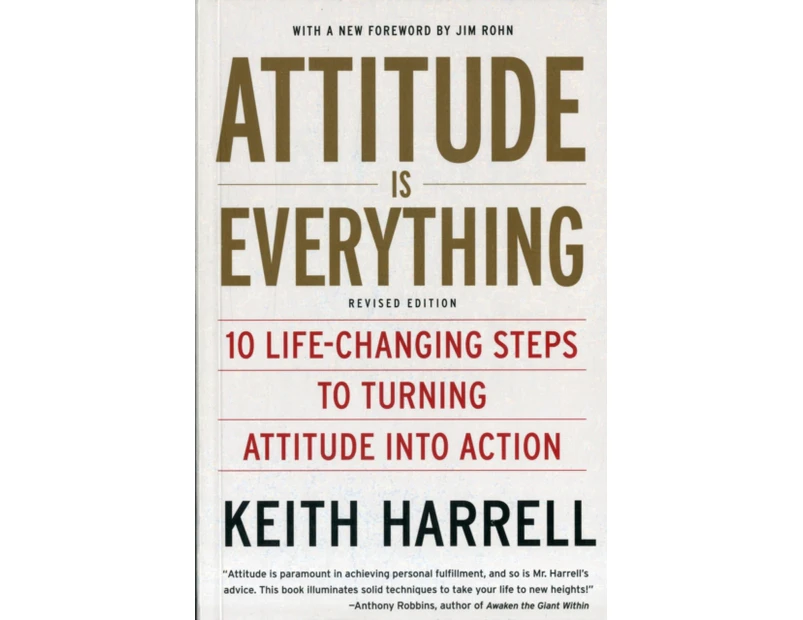 Attitude is Everything 10 LifeChanging Steps to Turning Attitude into Action by Keith Harrell