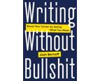 Writing Without Bullshit by Josh Bernoff