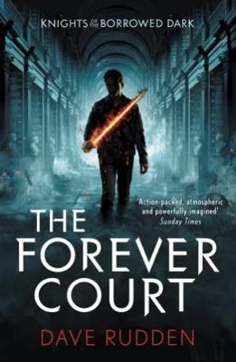 The Forever Court Knights of the Borrowed Dark Book 2 by Dave Rudden