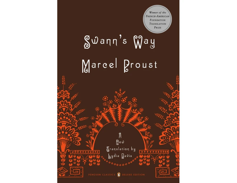 Swanns Way  In Search of Lost Time Volume 1 Penguin Classics Deluxe Edition by Marcel Proust & Notes by Lydia Davis & Edited by Christopher Prendergast