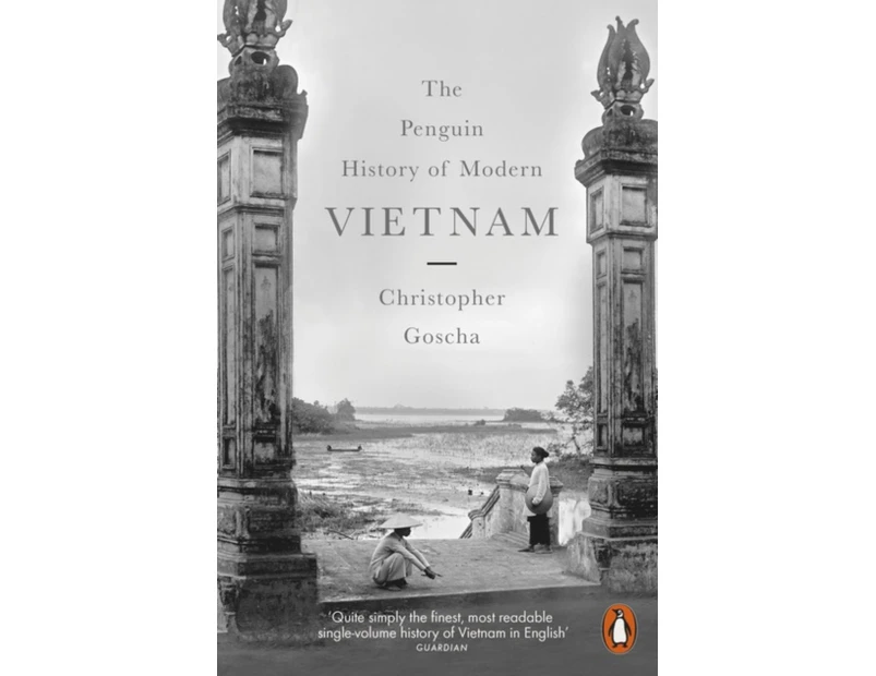 The Penguin History of Modern Vietnam by Christopher Goscha