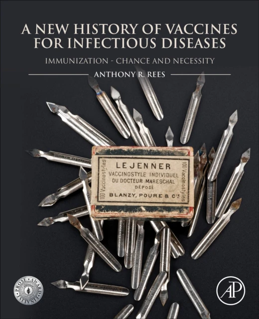 A New History of Vaccines for Infectious Diseases by Rees & Anthony R. Founder of Rees Consulting AB & Stockholm & Sweden