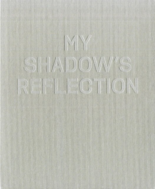 My Shadows Reflection by The Men of HMP Grendon