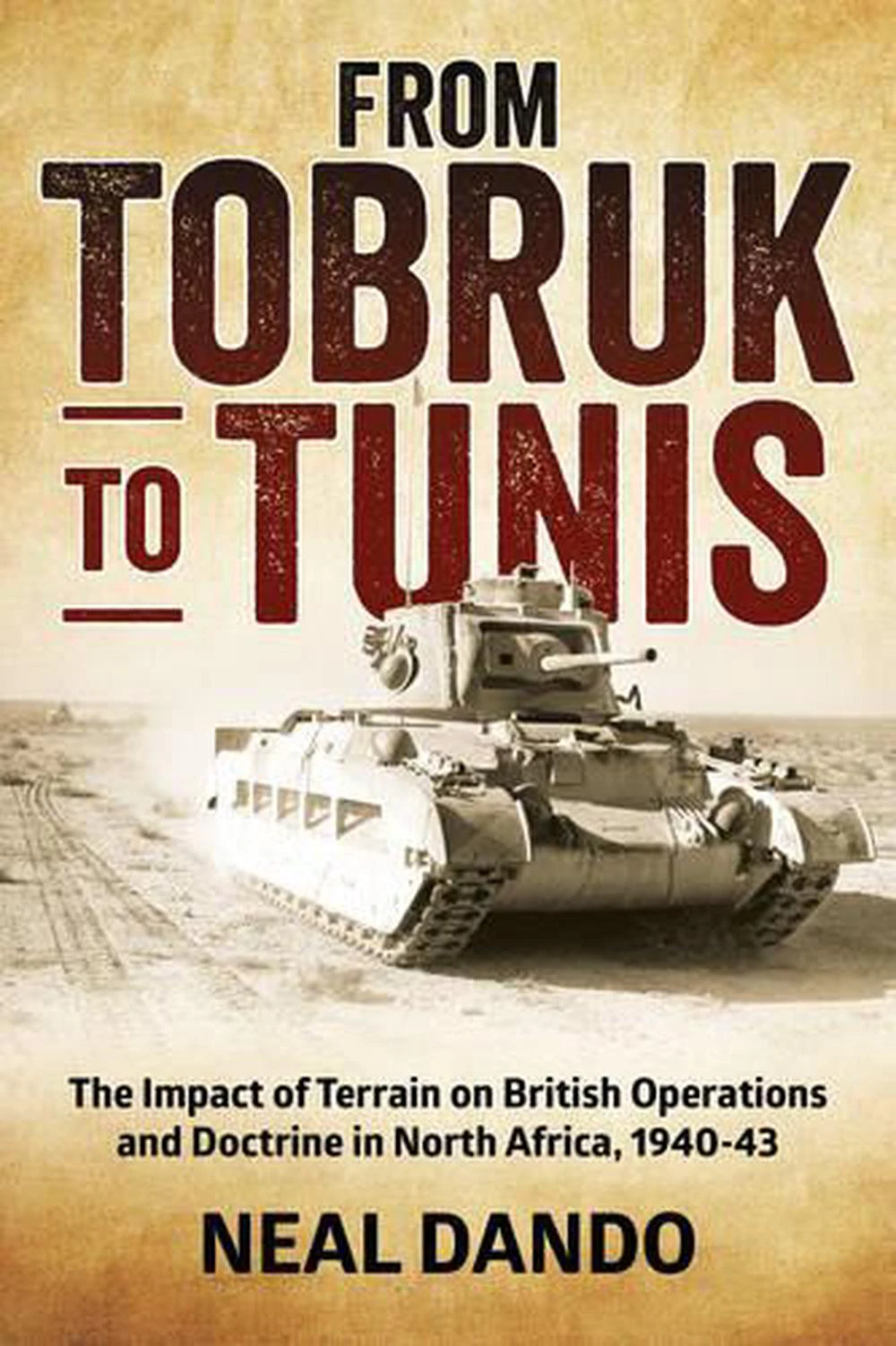 From Tobruk to Tunis by Neal Dando