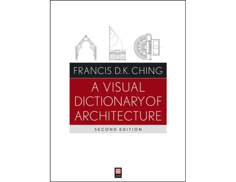 A Visual Dictionary of Architecture by Ching & Francis D. K. University of Washington & Seattle & WA