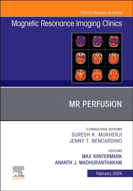 MR Perfusion An Issue of Magnetic Resonance Imaging Clinics of North America