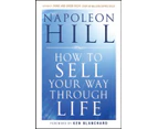 How To Sell Your Way Through Life by Napoleon Hill