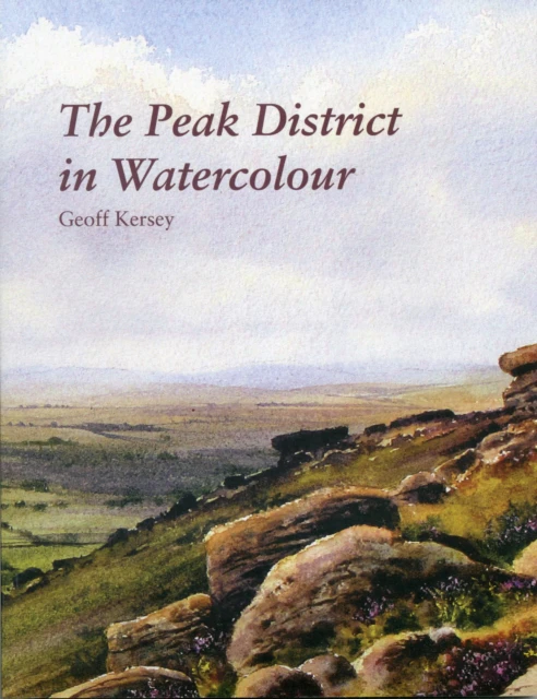 The Peak District in Watercolour by Geoff Kersey