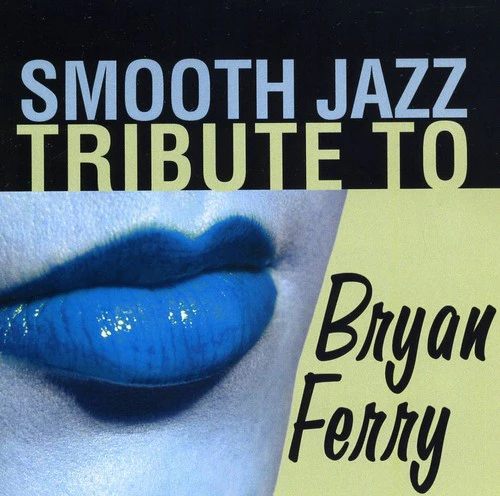 Smooth Jazz Tribute - Smooth Jazz Tribute to Bryan Ferry  [COMPACT DISCS] USA import