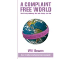 A Complaint Free World by Will Bowen