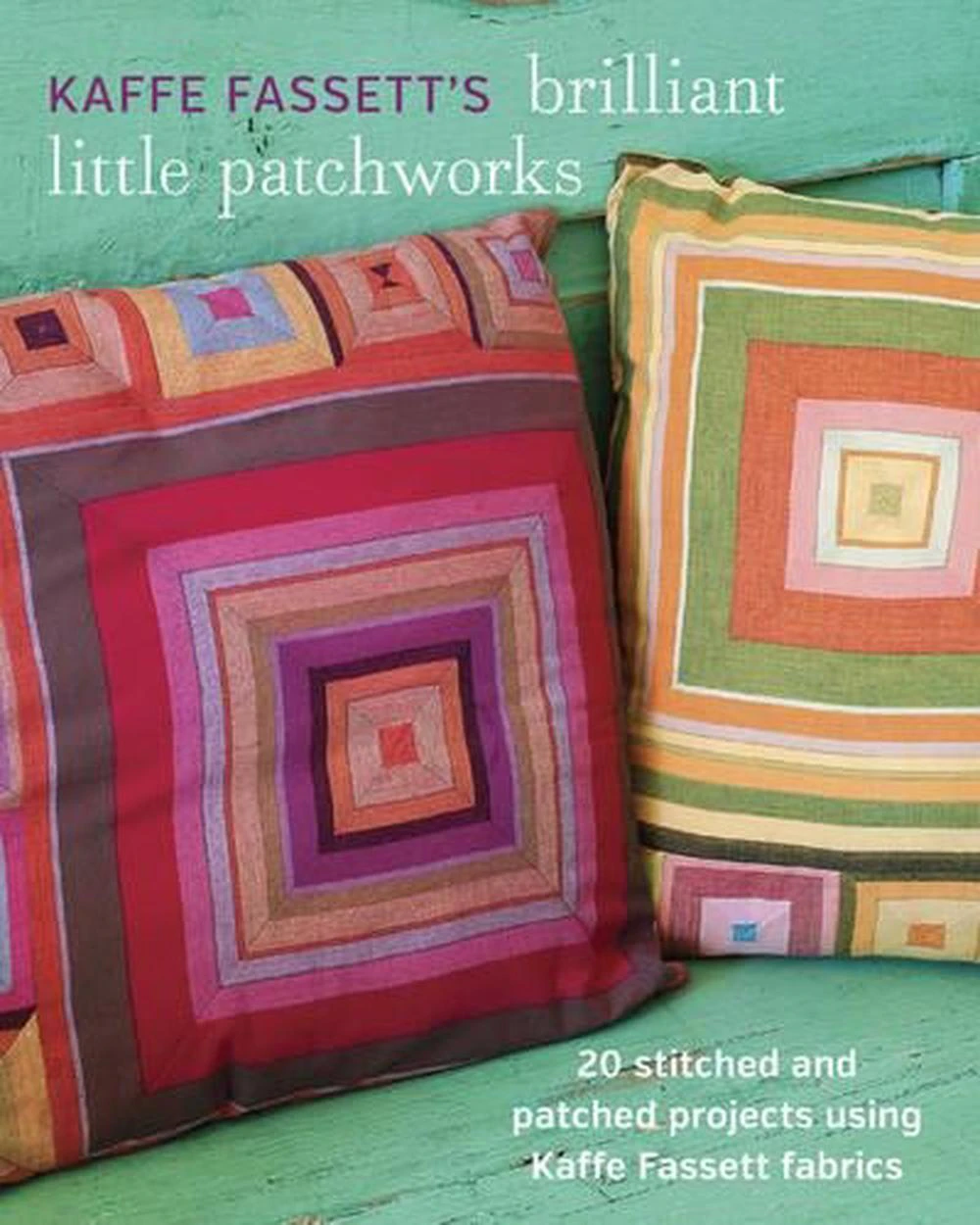 Kaffe Fassetts Brilliant Little Patchworks