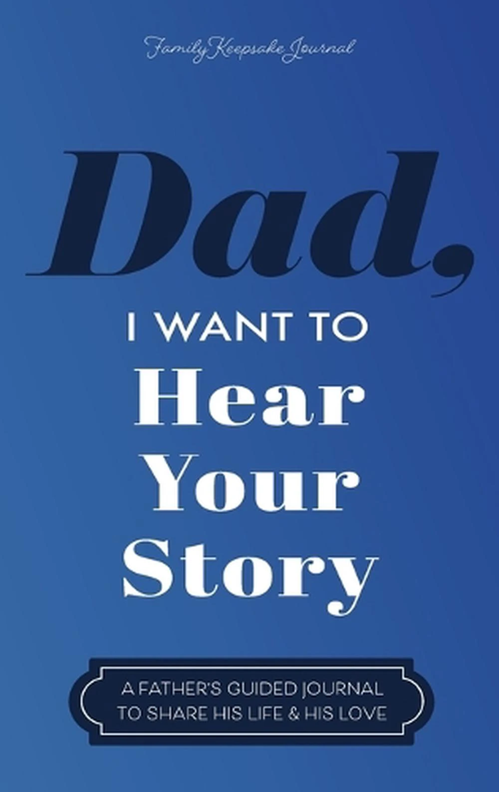 Dad, I Want to Hear Your Story