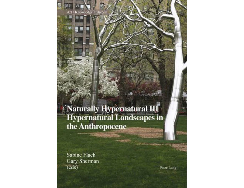 Naturally Hypernatural III: Hypernatural Landscapes in the Anthropocene