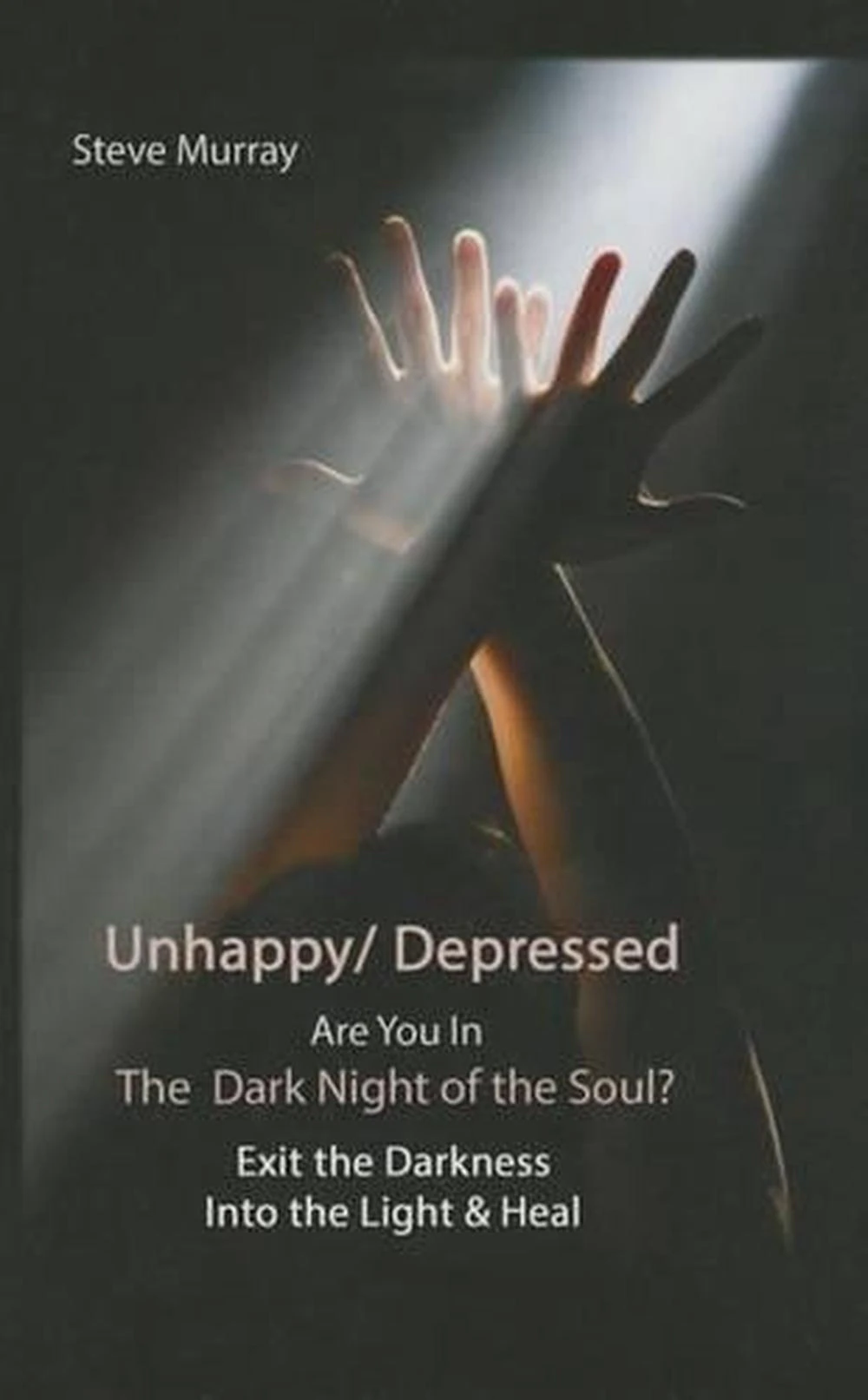 Unhappy / Depressed Are You in the Dark Night of the Soul?