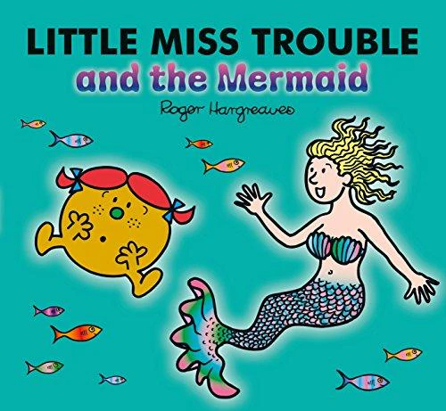 Little Miss Trouble and the Mermaid by Hargreaves & Adam