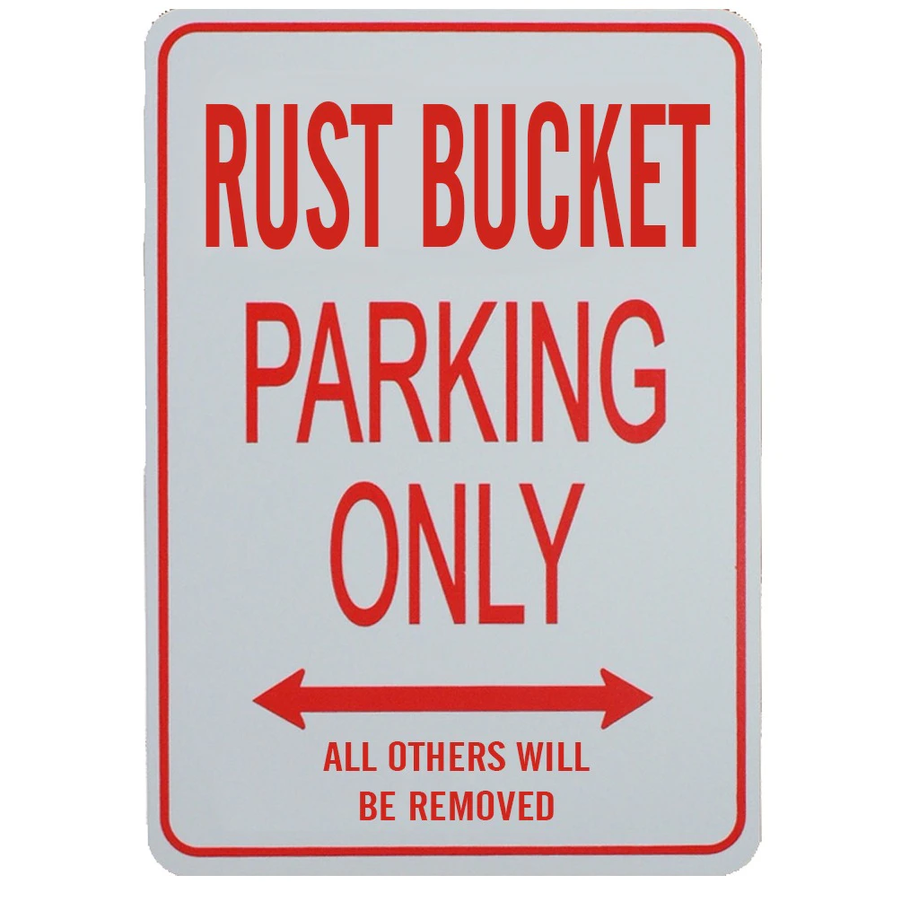 RUST BUCKET PARKING ONLY SIGN - Miniature Fun Parking Sign