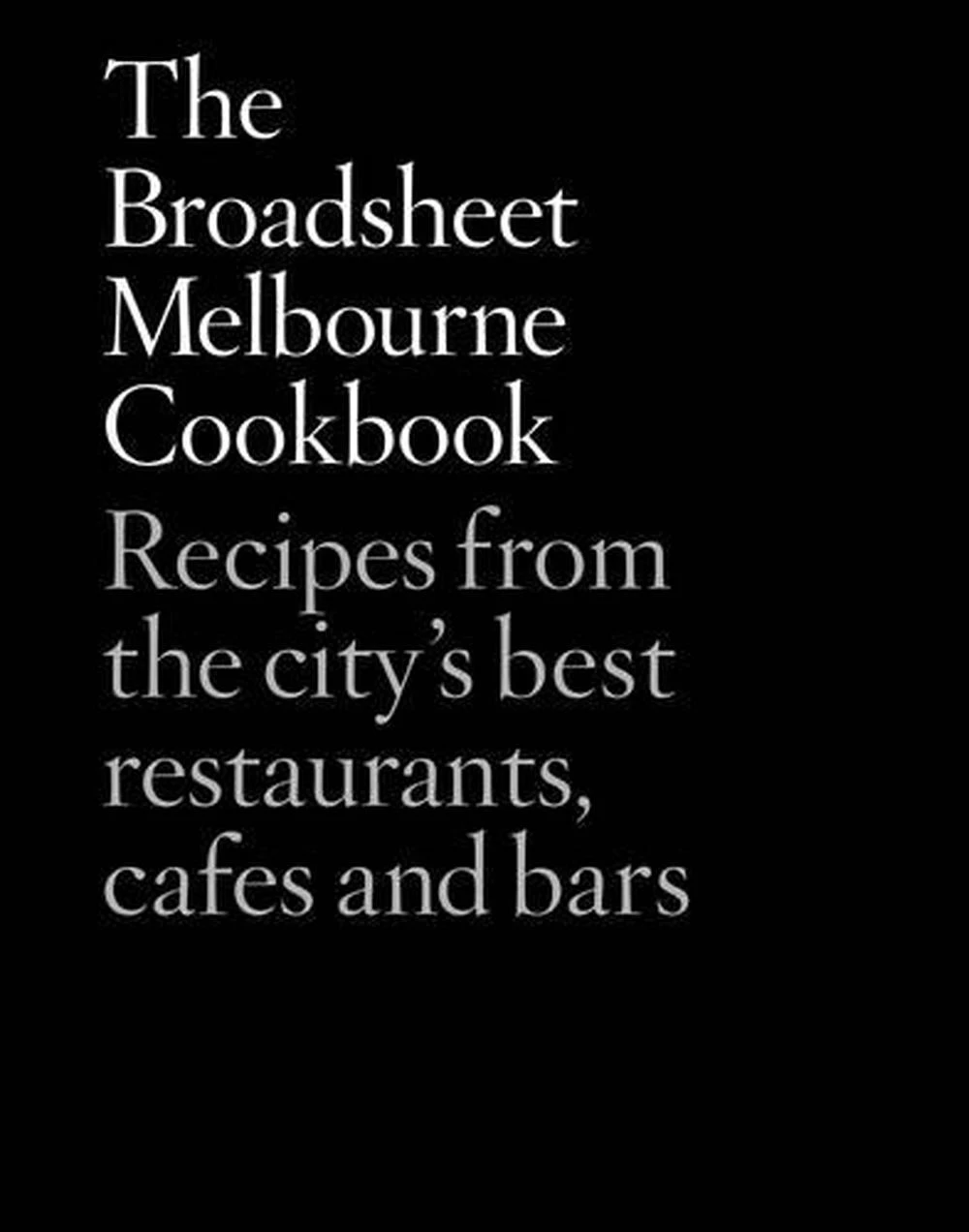 Broadsheet Melbourne Cookbook