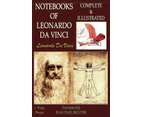 The Notebooks of Leonardo Da Vinci: Complete & Illustrated - Jean Paul Richter