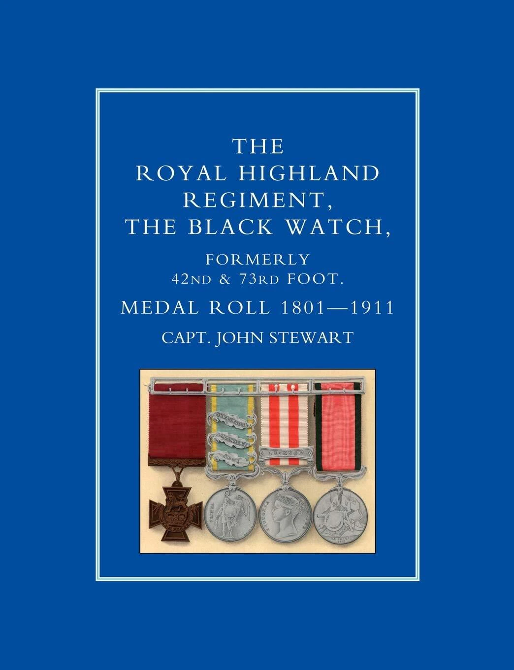 ROYAL HIGHLAND REGIMENT.THE BLACK WATCH, FORMERLY 42nd and 73rd FOOT. MEDAL ROLL.1801-1911 - Capt John Stewart