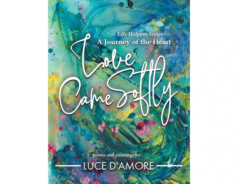 Love Came Softly: A Journey of the Heart - LUCE DAMORE