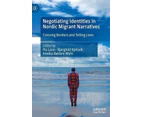 Negotiating Identities in Nordic Migrant Narratives