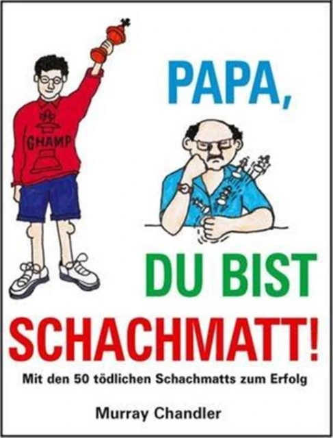 Papa Du Bist Schachmatt by Murray Chandler