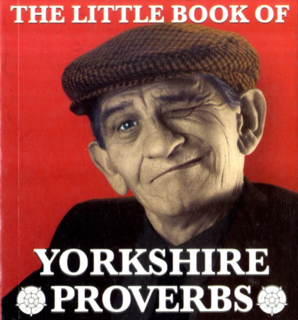 The Little Book of Yorkshire Proverbs by Peter Lindup