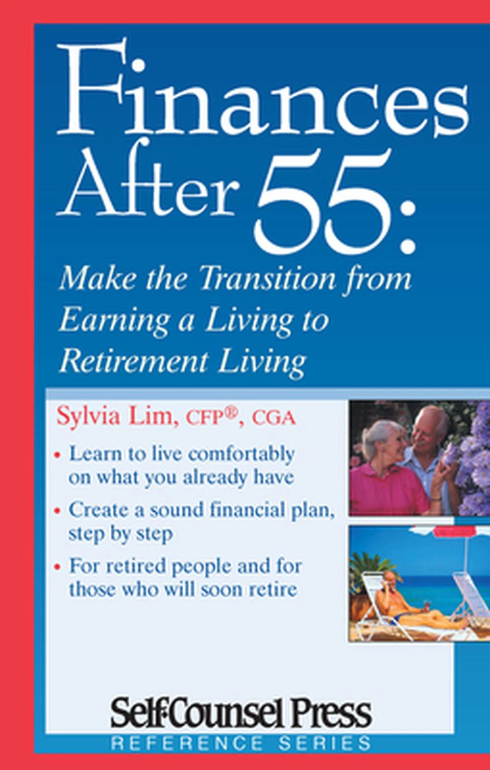 Finances After 55: Make the Transition from Earning a Living to Retirement Living.