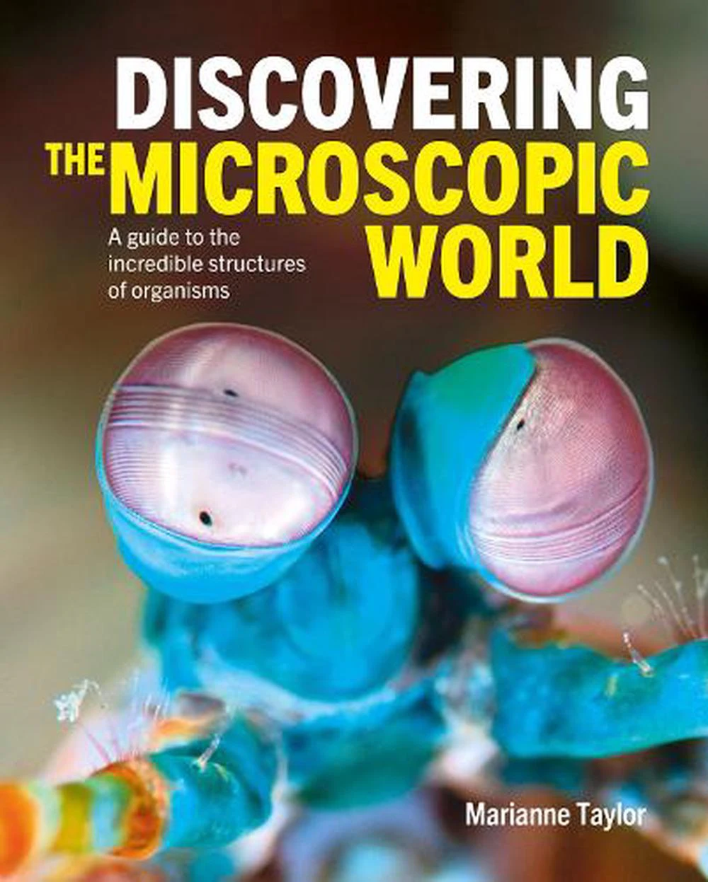 Discovering the Microscopic World by Marianne Taylor