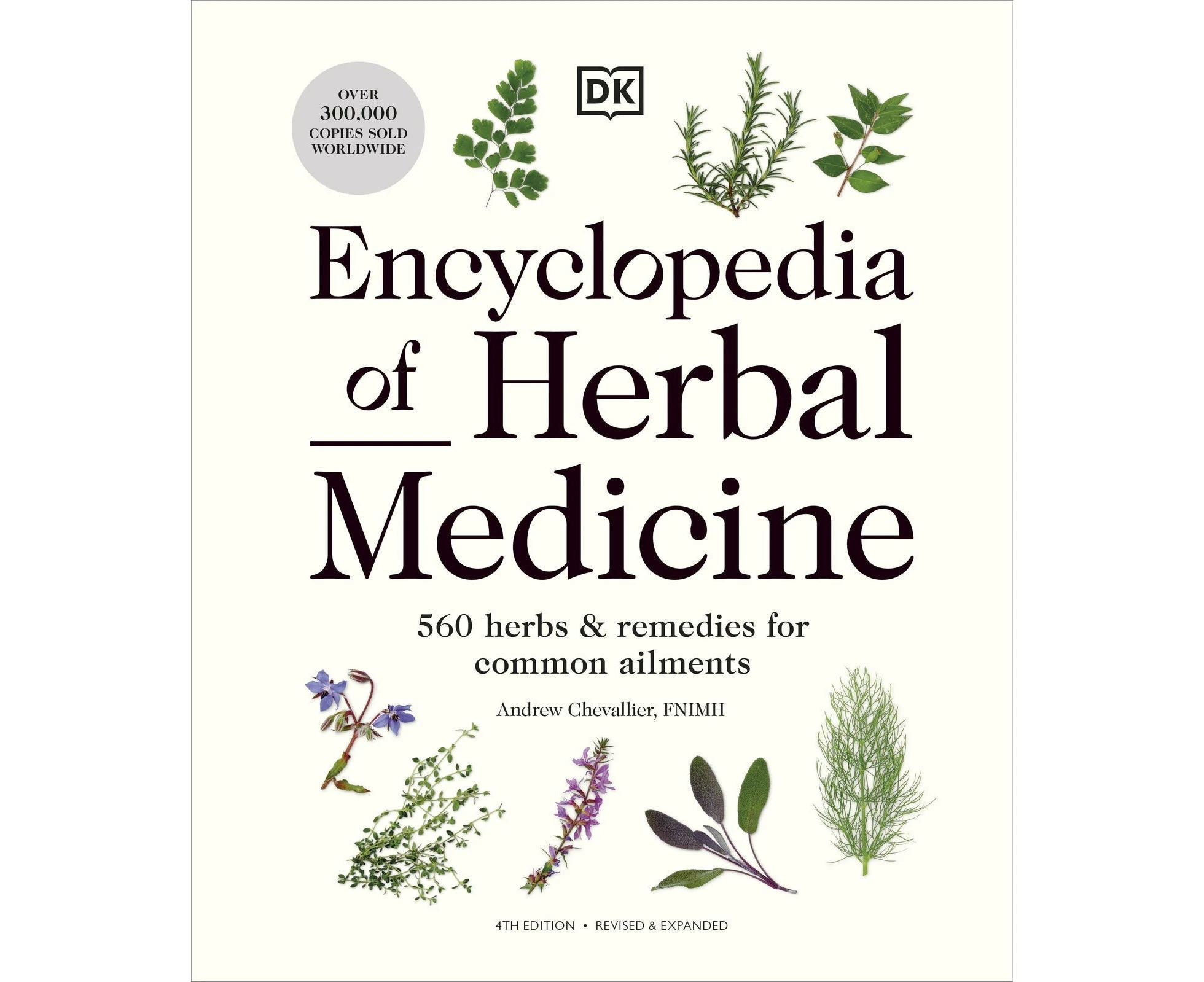 Encyclopedia of Herbal Medicine New Edition: 560 Herbs and Remedies for Common Ailments