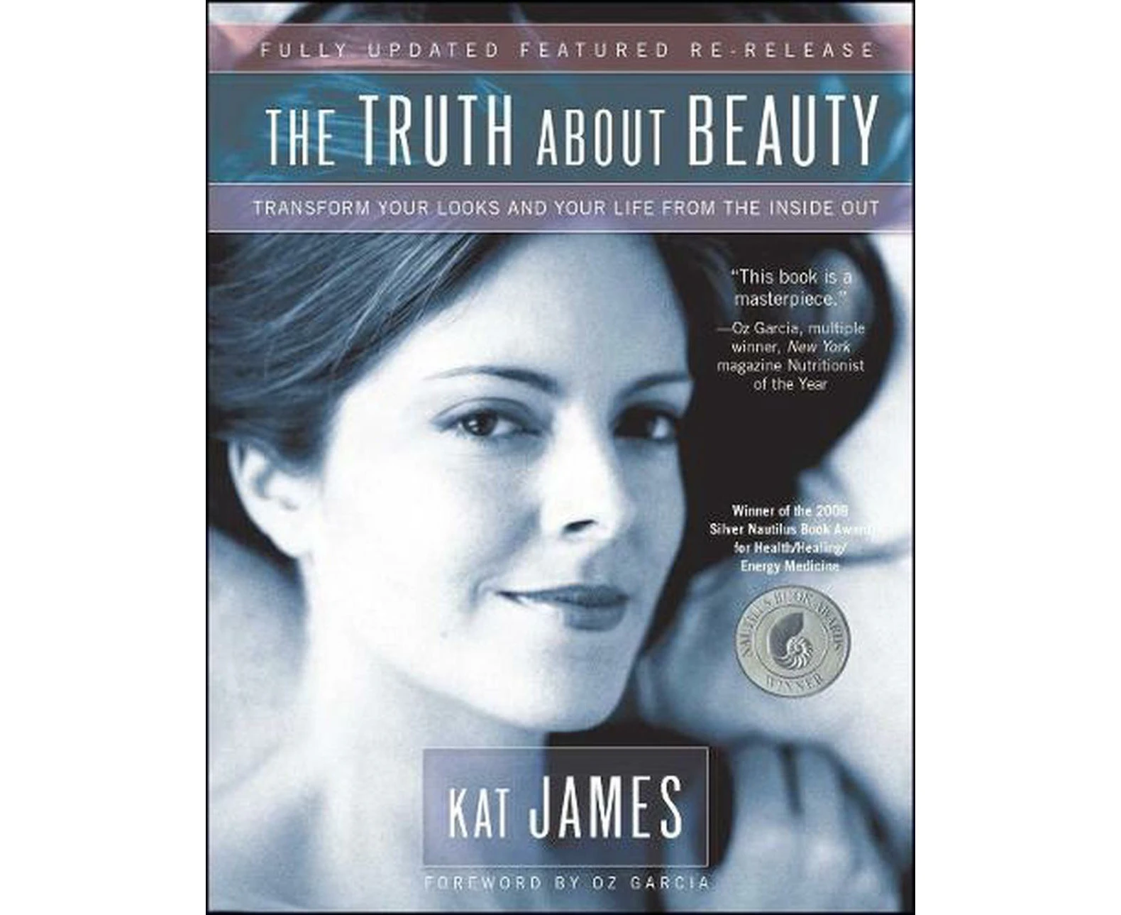 The Truth About Beauty: Transform Your Looks and Your Life from the Inside Out