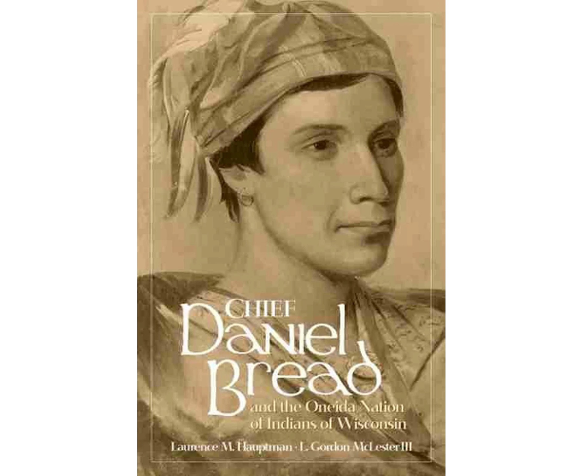 Chief Daniel Bread and the Oneida Nation of Indians of Wisconsin