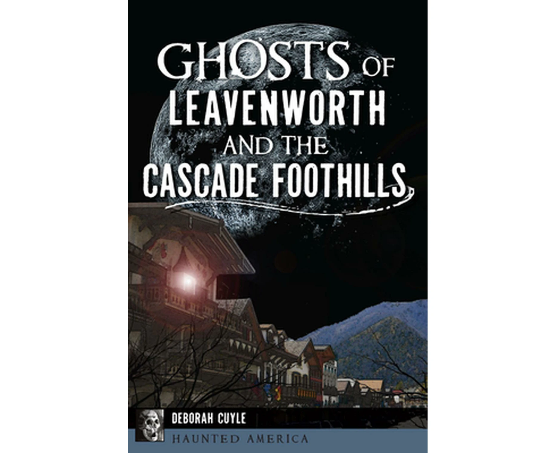 Ghosts of Leavenworth and the Cascade Foothills