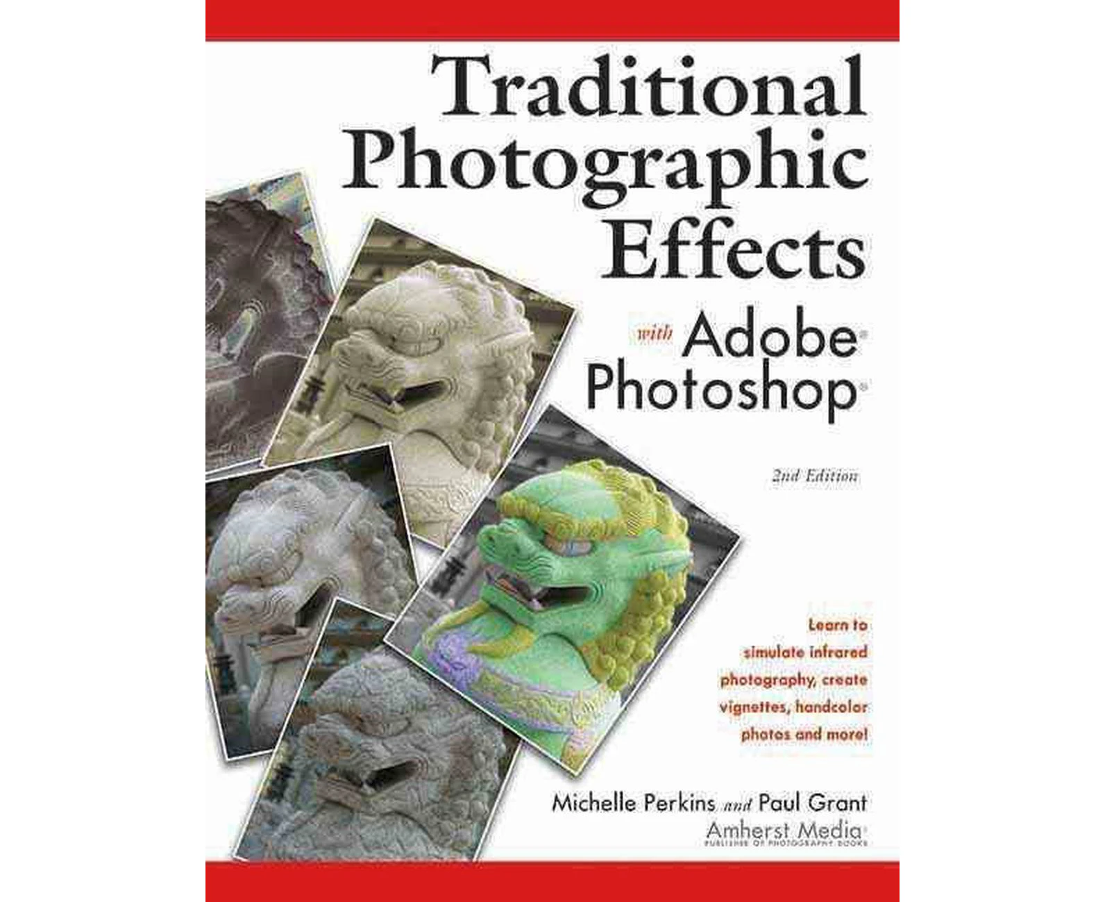 Traditional Photographic Effects With Adobe Photoshop 2ed