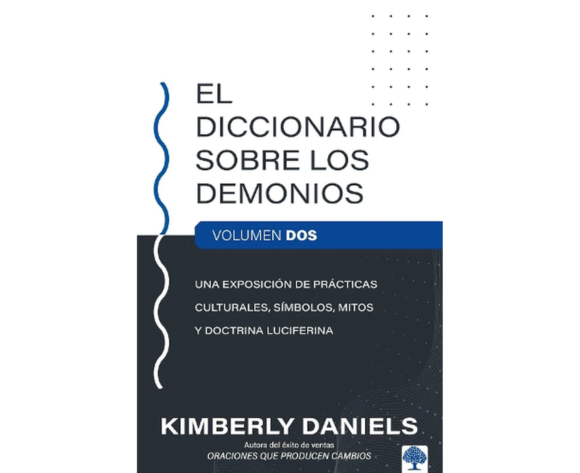 El Diccionario sobre los demonios - Vol. 2: Una exposicin de prcticas cultural es, smbolos, mitos y doctrina luciferina / The Demon Dictionary Volume Two