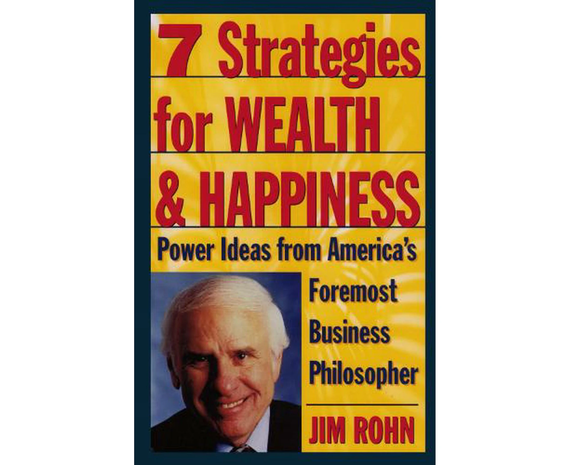 7 Strategies for Wealth & Happiness: Power Ideas from America's Foremost Business Philosopher