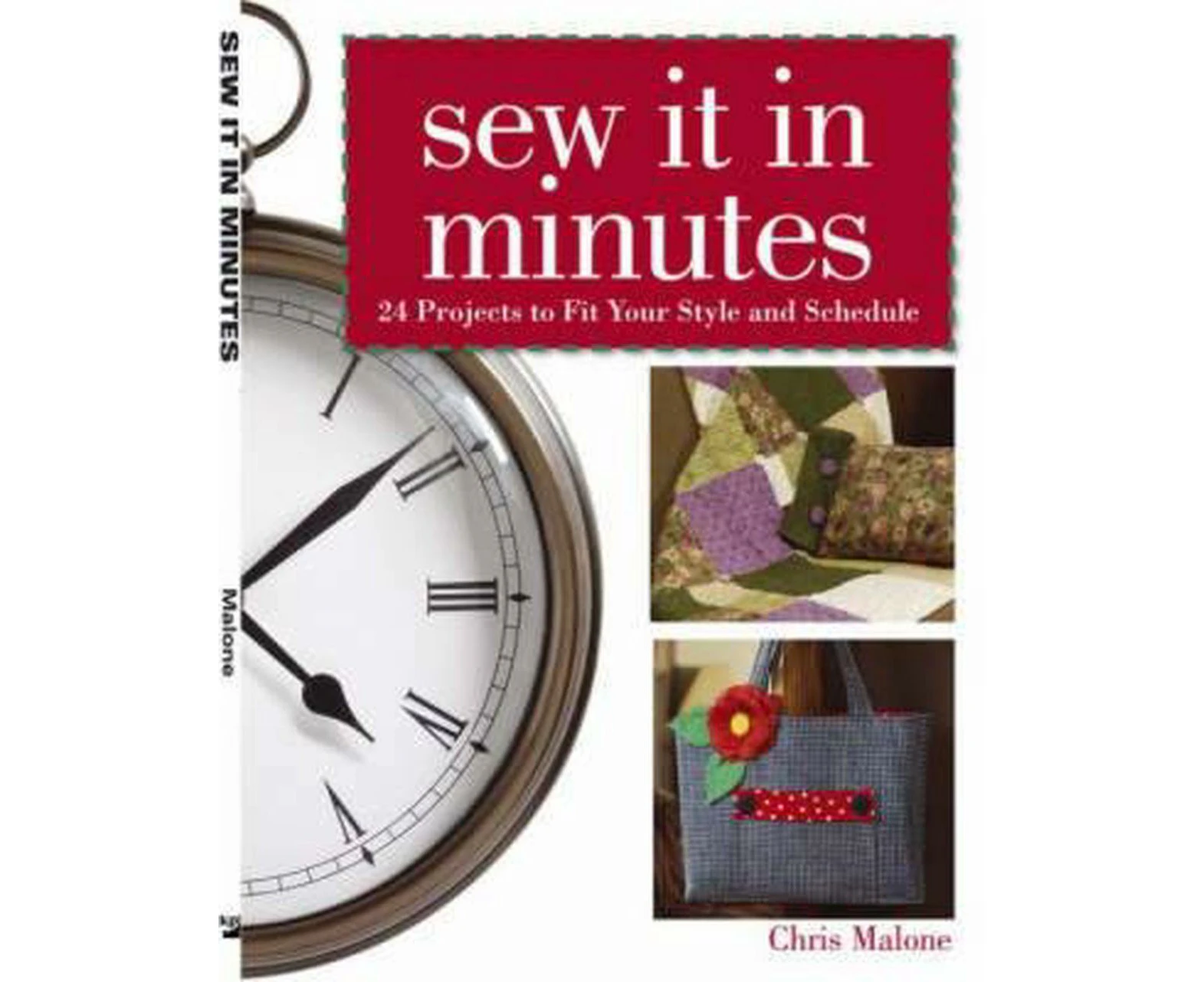 Sew It in Minutes: 24 Projects to Fit Your Style and Schedule