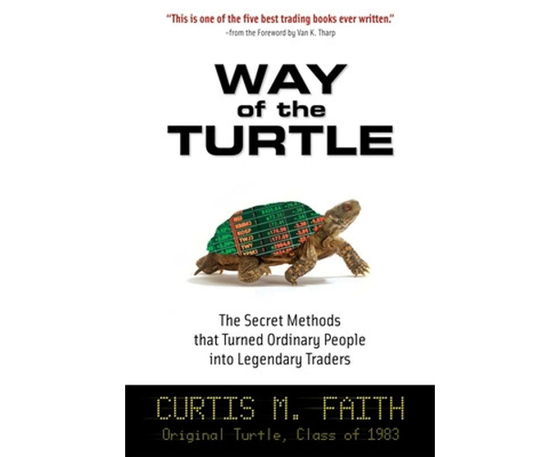 Way of the Turtle: The Secret Methods that Turned Ordinary People into Legendary Traders