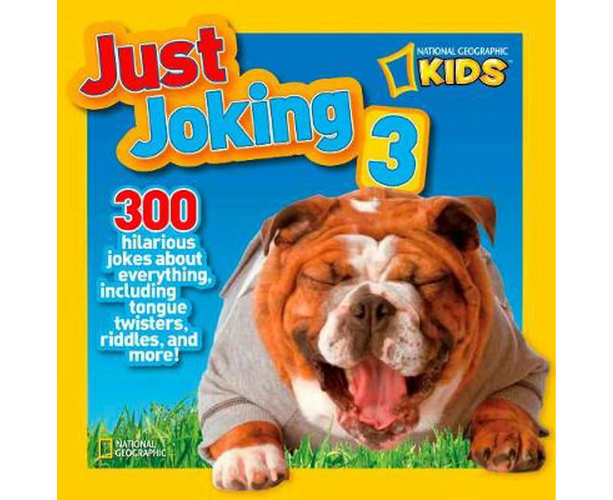 Just Joking 3: 300 Hilarious Jokes about Everything, Including Tongue Twisters, Riddles, and More!